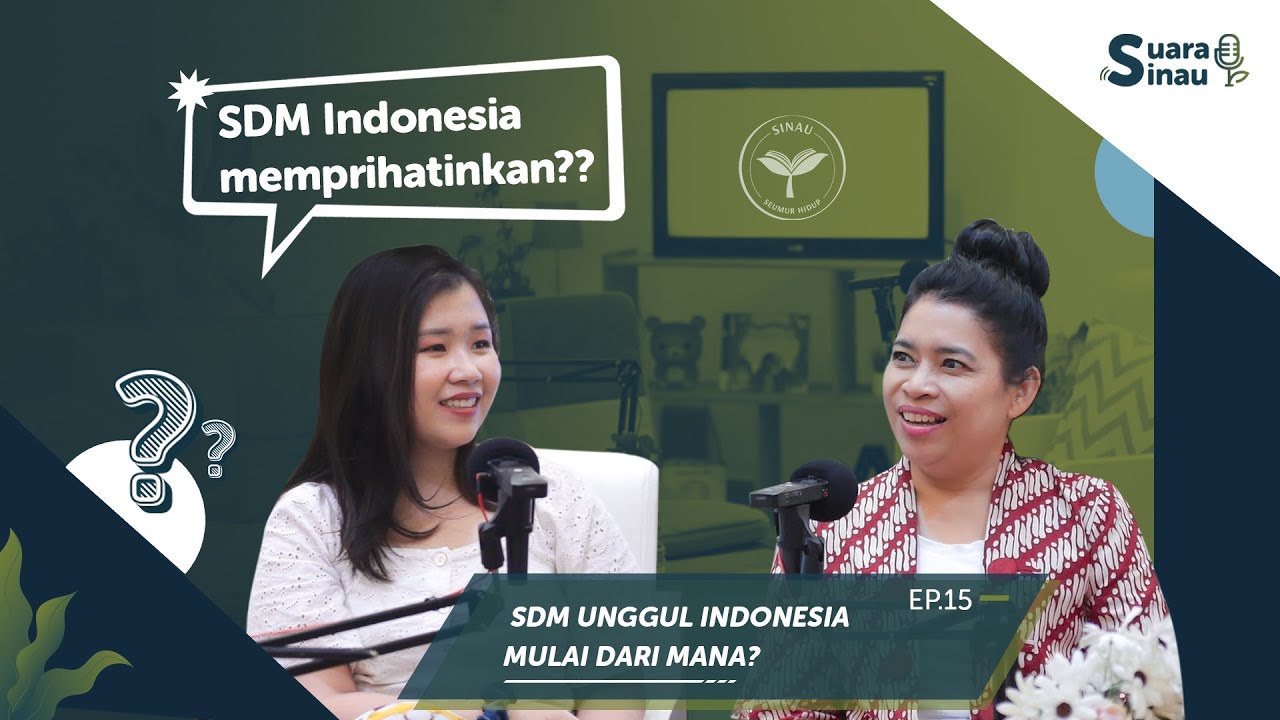 SUARA SINAU Ep. 15: Kenapa Masih Banyak SDM di Indonesia yang Kurang Berkualitas?