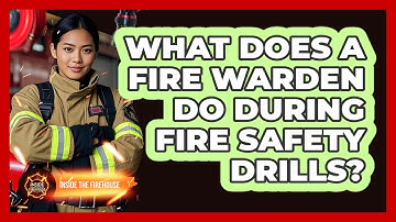 What Does A Fire Warden Do During Fire Safety Drills? - Inside the Firehouse