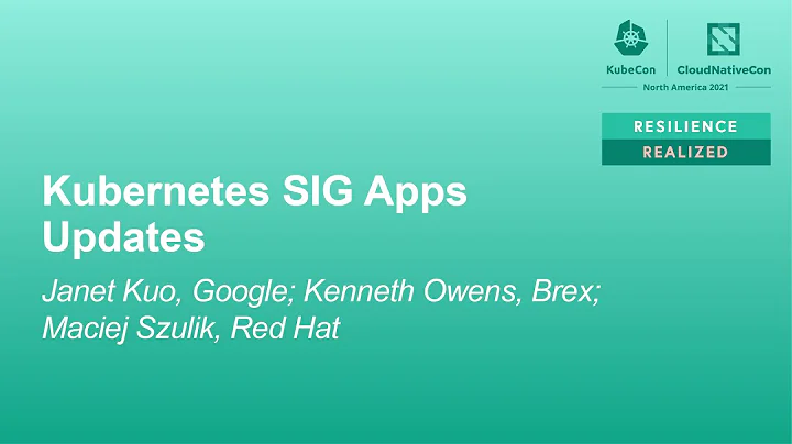Kubernetes SIG Apps Updates - Janet Kuo, Google; K...
