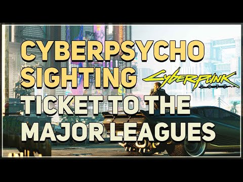 Cyberpsycho Sighting Ticket To The Major Leagues Cyberpunk 2077