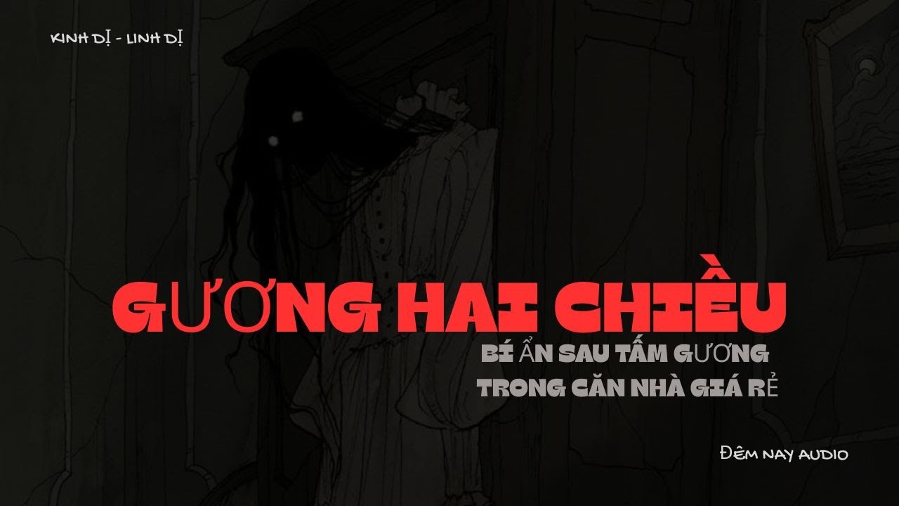 [ FULL AUDIO LINH DỊ ] GƯƠNG HAI CHIỀU - BÍ ẨN SAU TẤM GƯƠNG TRONG CĂN NHÀ GIÁ RẺ  | ĐÊM NAY AUDIO