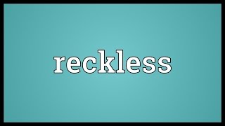 Reckless Meaning
