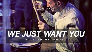 We Just Want You // William McDowell // AYC 2016 chords