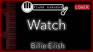 Watch (LOWER -3) - Billie Eilish - Piano Karaoke Instrumental