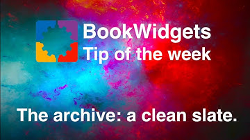 The "Archive" option - BookWidgets Tip Of The Week