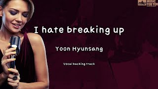 I hate breaking up-Yoon Hyunsang-(Instrumental & Lyrics)