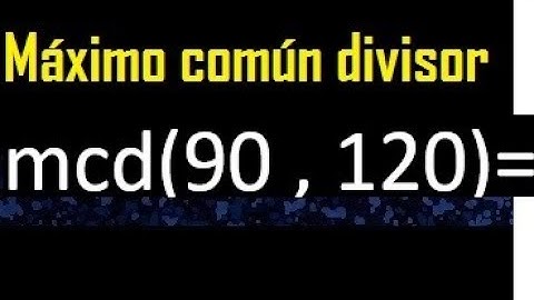 mcd de 90 y 120 , Maximo comun divisor de numeros , ejemplo