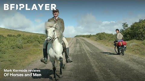 Mark kermode reviews Of Horses and Men (2013) | BFI Player