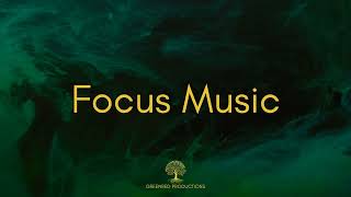 Focus Music for Studying: Concentration Music to Eliminate Distractions