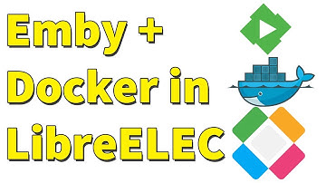 Install Emby in LibreELEC using Docker | How To | Home Theater