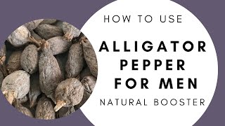 Important for Men/ Alligator Pepper