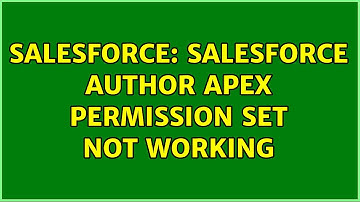 Salesforce: Salesforce Author Apex Permission set not working