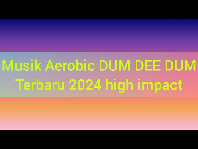 Musik Aerobic DUM DEE DUM terbaru 2024 High impact class=