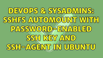 DevOps & SysAdmins: sshfs automount with password-enabled ssh key and ssh-agent in ubuntu