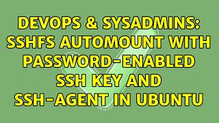 DevOps & SysAdmins: sshfs automount with password-enabled ssh key and ssh-agent in ubuntu Wealth