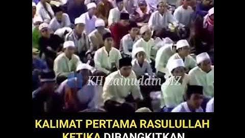 KH ZAINUDDIN MZ _ Kalimat Pertama Rasulullah Ketika Di Bangkitkan Dari Kubur Nanti
