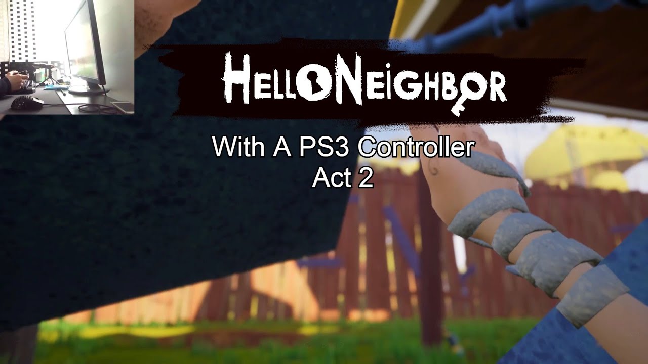 Playing Hello Neighbor With A PS3 Controller (Act 2) - YouTube