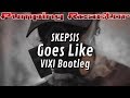 Skepsis - Goes Like (VIXI Bootleg)