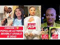 CANCƐR😳? Popular Actress Beverly Afaglo Is DƐAD😭.Husband Praye Honeho Speaks//Her Dad & Sis Died Too