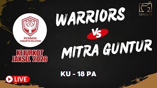 [KEJURKOT JAKSEL 2026] WARRIORS VS MITRA GUNTUR - KU 18 PA