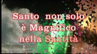 Video thumbnail of "SANTO E' IL SIGNOR"