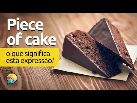 Piece Of Cake | O que significa esta expressão?