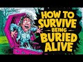 How to survive being buried alive