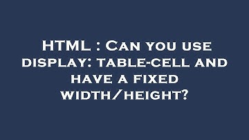 HTML : Can you use display: table-cell and have a fixed width/height?