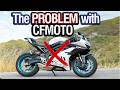 The PROBLEM With CFMOTO Motorcycles (Why I Will NEVER Buy One)