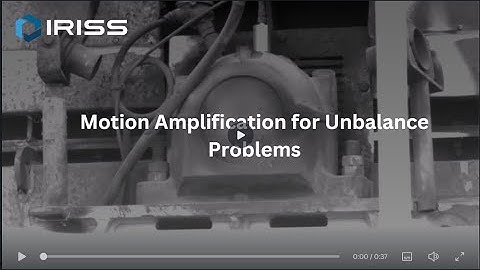 Revolutionize Maintenance with IRISS Motion Amplification | See Hidden Vibrations Clearly