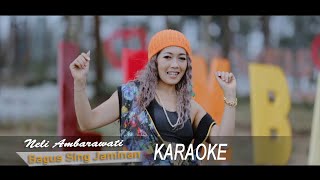 Neli Ambarawati : Bagus Sing Jaminan (Karaoke)