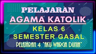 Pelajaran agama katolik kelas 6 sekolah dasar semester gasal 4 tentang
aku warga dunia, antara lain memahami hubungan antar bangsa di
peduli...