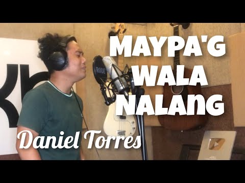 Daniel Torres MAYPA G WALA NALANG OBM 