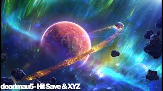 deadmau5 - Hit Save x XYZ