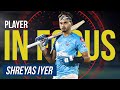 Player in Focus | EP 06 | Shreyas Iyer