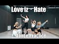 Love iz - Hate | Dance Practice (Moving Ver.)