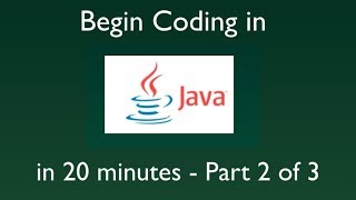 Begin Coding in JAVA in just 20 minutes | Part 2 of 3