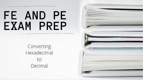FE and PE Exam | Converting Hexadecimal to Decimal