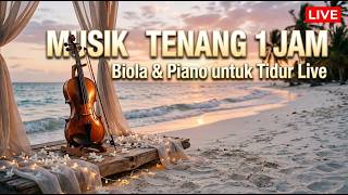🔴 LIVE Musik Biola & Piano Relaksasi | Tenang untuk Tidur & Meditasi