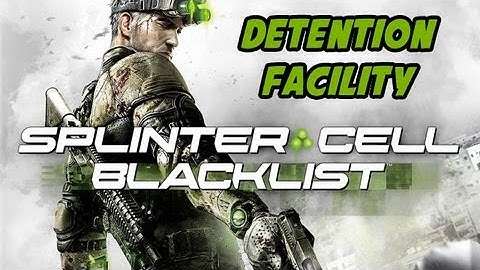 Splinter Cell Blacklist Detention Facility Walkthrough Let