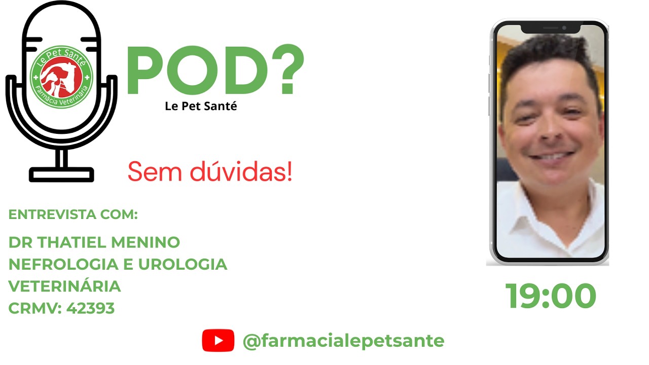 Pod? Le Pet Santé Episódio 07 Dr Thatiel Menino Nefrologista e Urologista Veterinário
