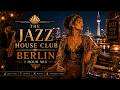 The Jazz House Club Berlin | Afterhours Lounge #jazzhouse #loungemusic #deephouse