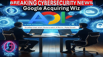 Cybersecurity News: Google’s $23B Acquisition, Advance Auto Parts, Data Breach, Future Tech Trends..