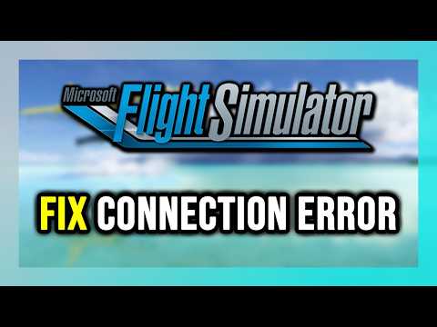 How to FIX Microsoft Flight Simulator 2024 Connection Error / Server Error!