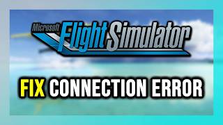 How to FIX Microsoft Flight Simulator 2024 Connection Error / Server Error!