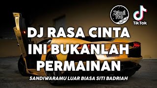 DJ RASA CINTA INI BUKANLAH PERMAINAN - SANDIWARAMU LUAR BIASA SITI BADRIAH VIRAL TIKTOK 2023 !