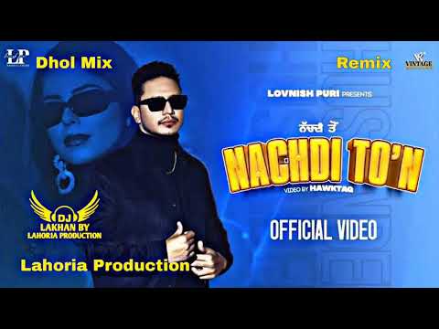 Nachdi Ton Dhol Remix Hustinder Ft. Dj Lakhan by Lahoria Production Dj Mix Latest Punjabi 2023