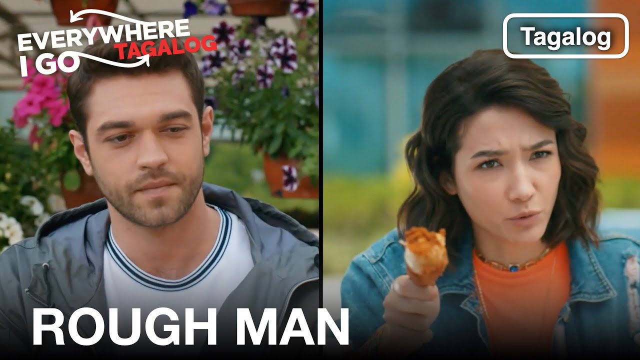  Rough Man Everywhere I Go Episode 1 Tagalog Dub YouTube