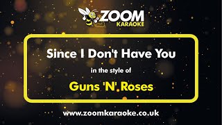 Guns 'N' Roses - Since I Don't Have You - Karaoke Version from Zoom Karaoke