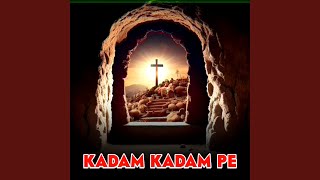 KADAM KADAM PE